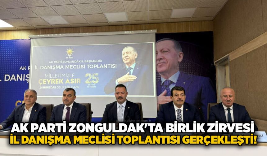 AK Parti Zonguldak'ta birlik zirvesi: İl Danışma Meclisi Toplantısı gerçekleşti!