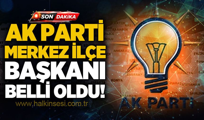 AK Parti Zonguldak Merkez İlçe Başkanı belli oldu