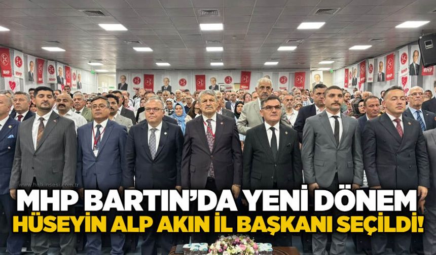 MHP Bartın’da Yeni Dönem: Hüseyin Alp Akın İl Başkanı seçildi!