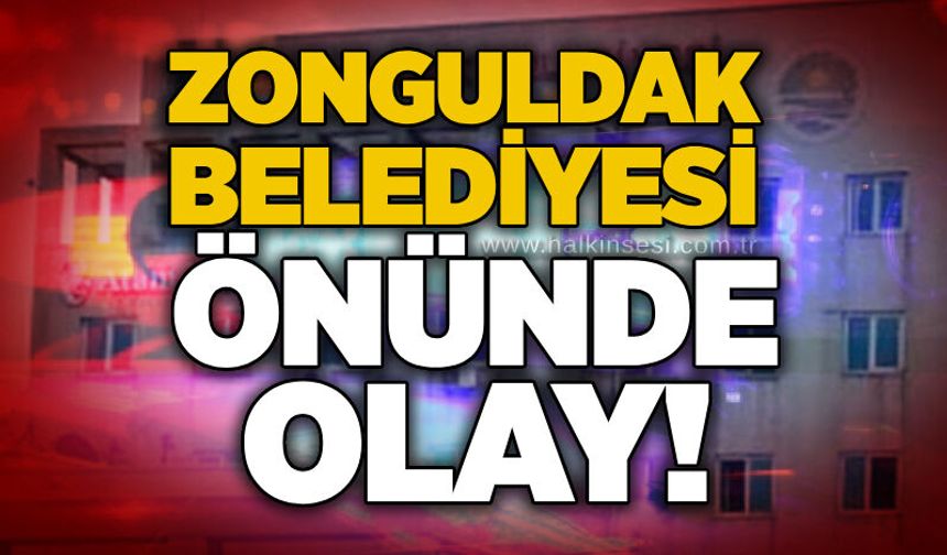 Zonguldak Belediyesi önünde olay!