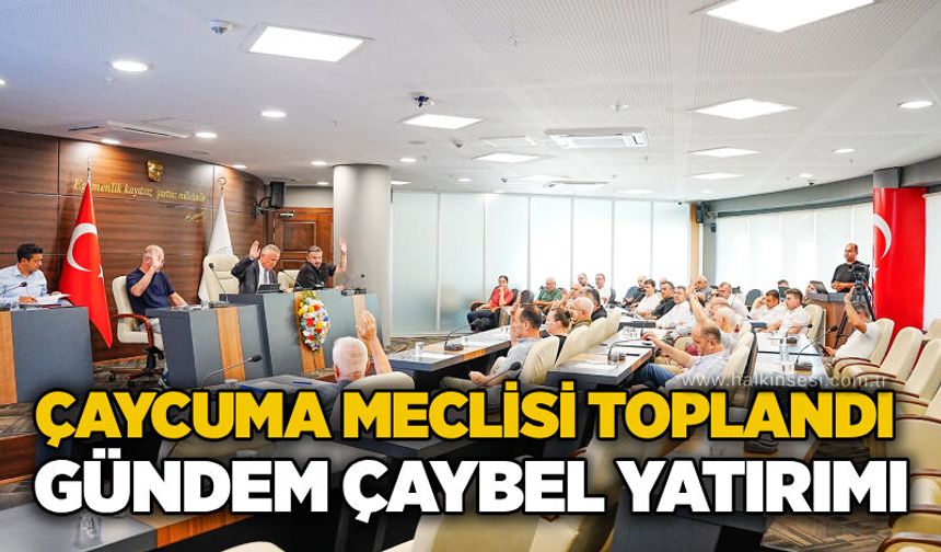 Çaycuma Meclisi toplandı: Gündem ÇAYBEL yatırımı