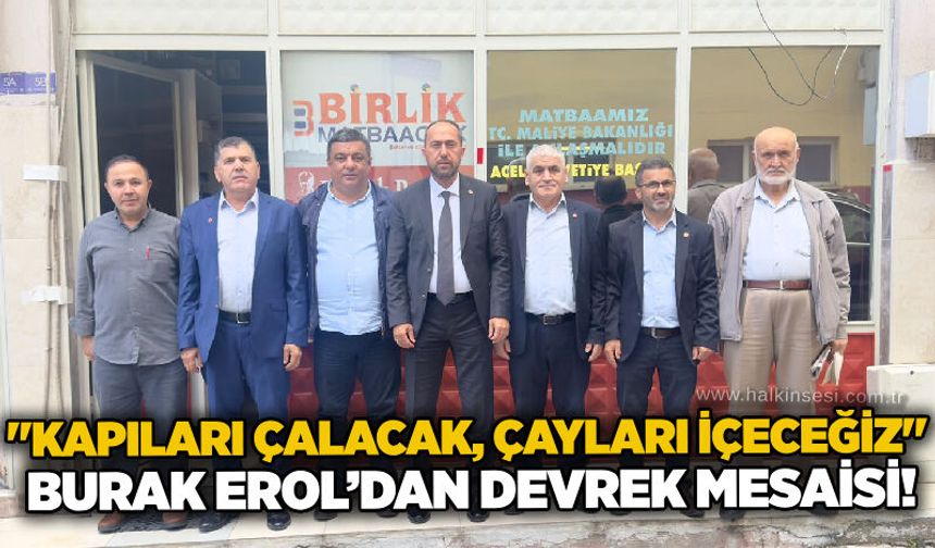 "Kapıları çalacak, çayları içeceğiz": Burak Erol’dan Devrek mesaisi!