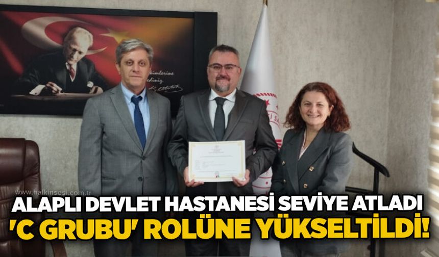 Alaplı Devlet Hastanesi seviye atladı: 'C grubu' rolüne yükseltildi!