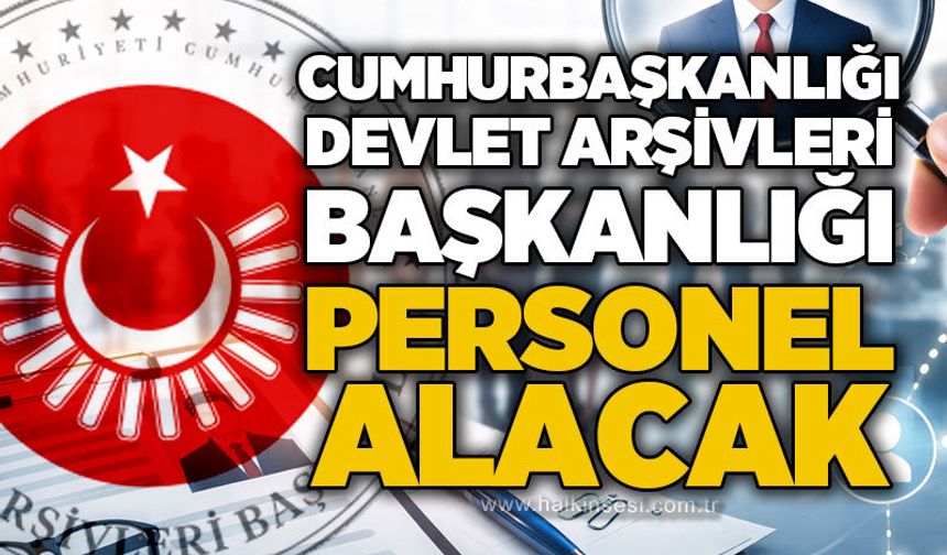 Cumhurbaşkanlığı Devlet Arşivleri Başkanlığı 53 sözleşmeli personel alacak