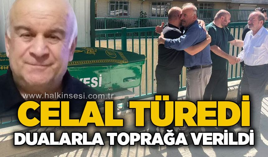 Aydoğan Celal Türedi son yolculuğuna uğurlandı