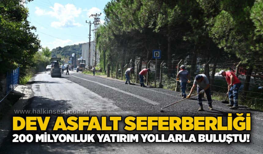 Dev asfalt seferberliği: 200 milyonluk yatırım yollarla buluştu!