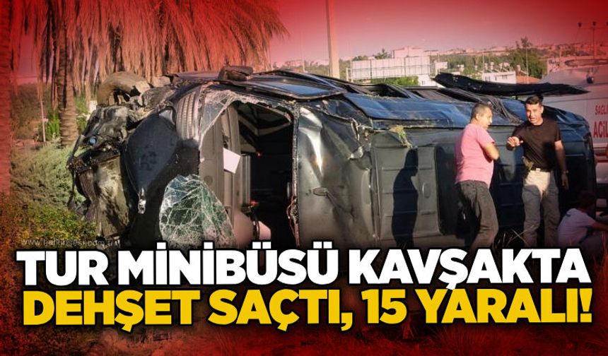 Tur minibüsü kavşakta dehşet saçtı: 15 yaralı!