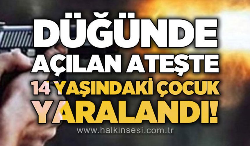 Düğünde yorgun mermi dehşeti: 14 yaşındaki çocuk yaralandı