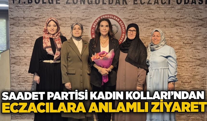 Saadet Partisi Kadın Kolları’ndan eczacılara anlamlı ziyaret