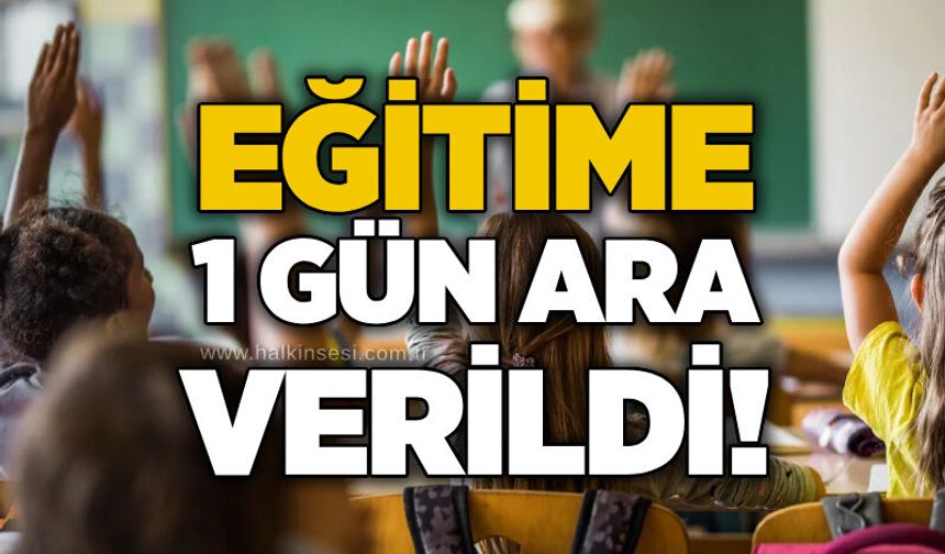 Eğitime 1 gün ara verildi!