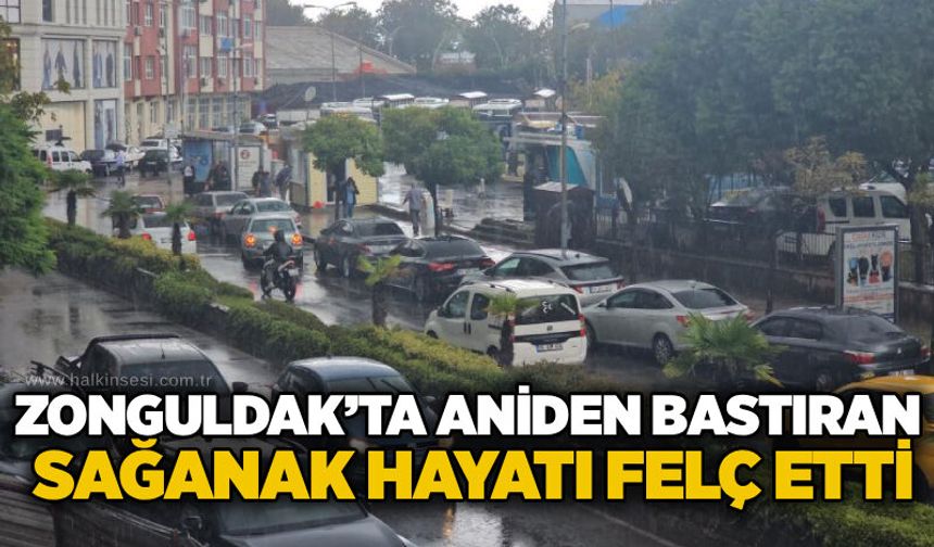 Zonguldak’ta aniden bastıran sağanak hayatı felç etti