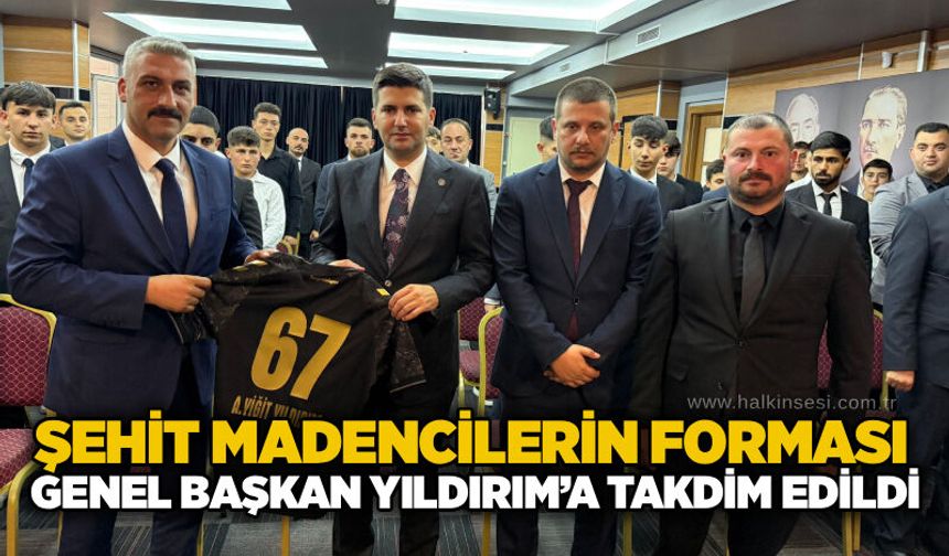 Şehit Madencilerin Forması Genel Başkan Yıldırım’a takdim edildi