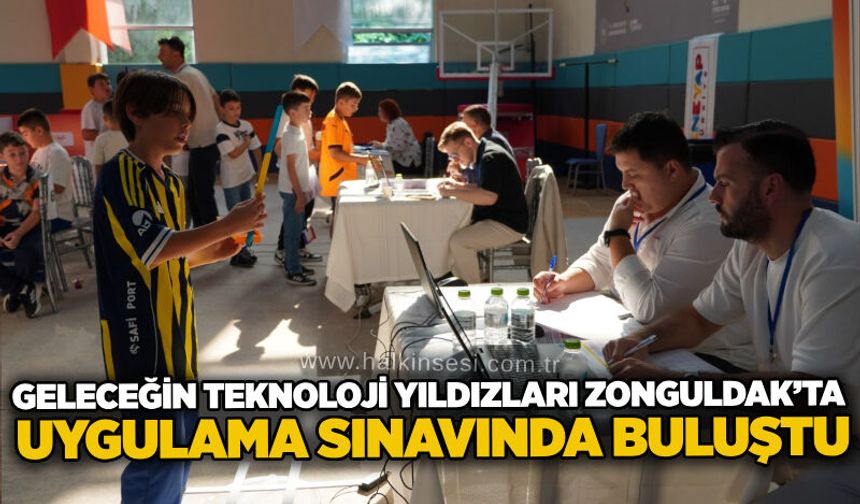 Geleceğin teknoloji yıldızları Zonguldak’ta uygulama sınavında buluştu
