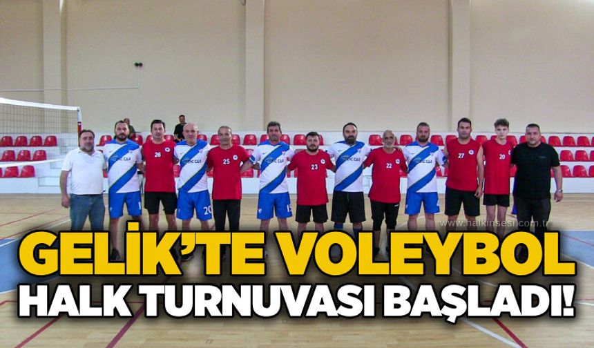 Gelik’te Voleybol Halk Turnuvası başladı!..
