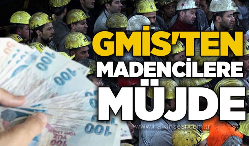 GMİS'ten madencilere müjde