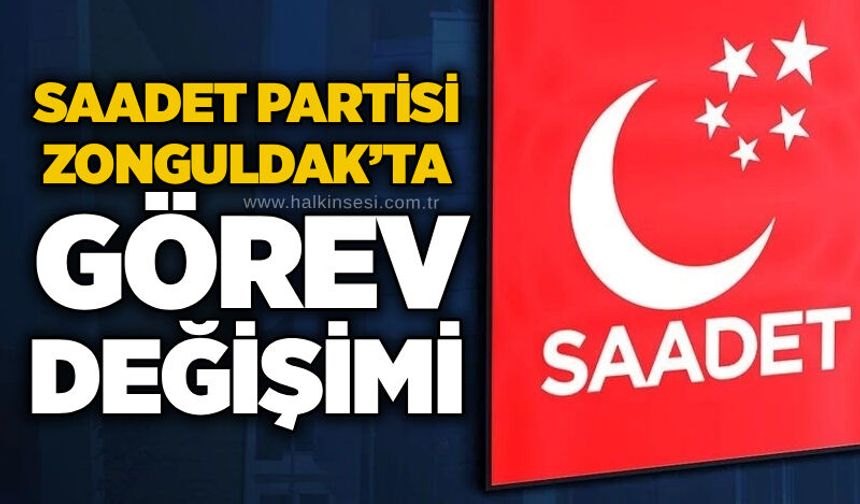 Saadet Partisi Zonguldak’ta görev değişimi
