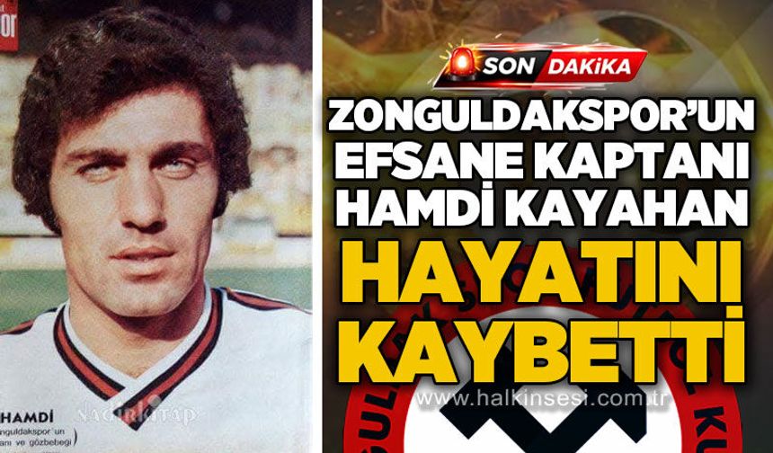 Zonguldakspor'un efsane kaptanı Hamdi Kayahan hayatını kaybetti