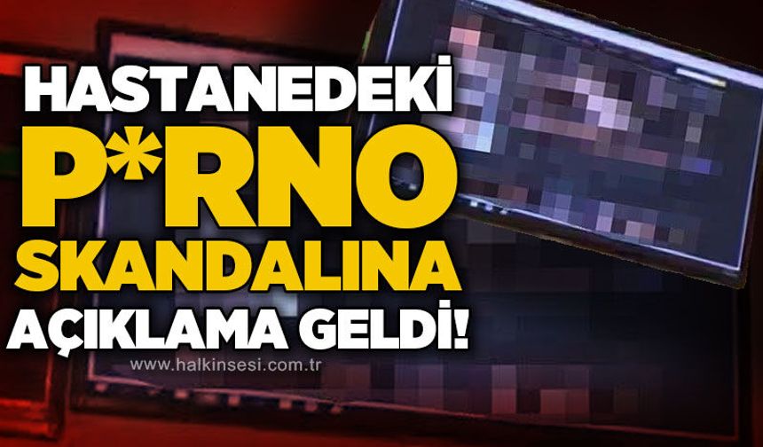 Üniversitesi Hastanesi’ndeki c*nsel içerikli video görüntülerine açıklama