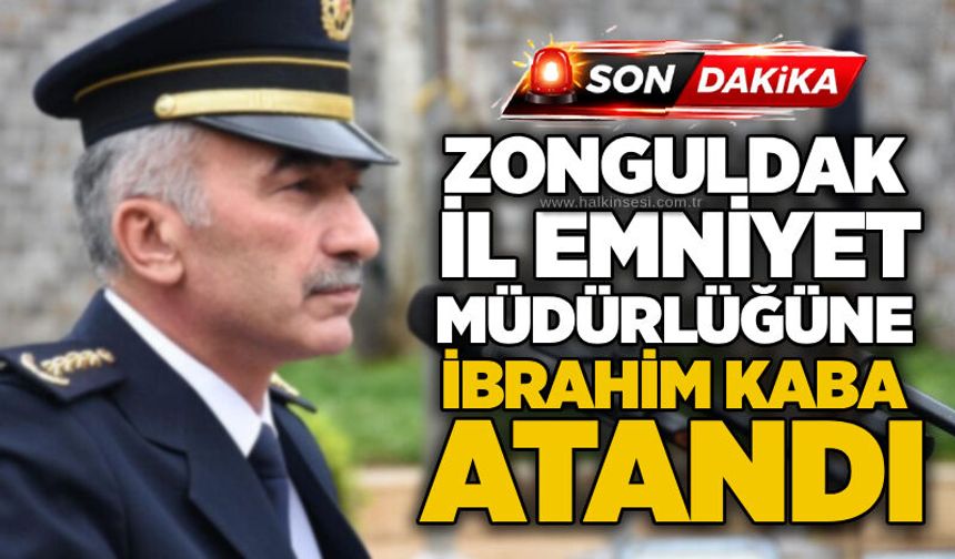 Zonguldak İl Emniyet Müdürlüğüne İbrahim Kaba atandı