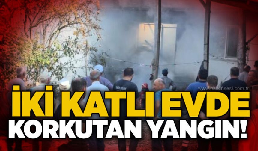 İki katlı evde korkutan yangın!