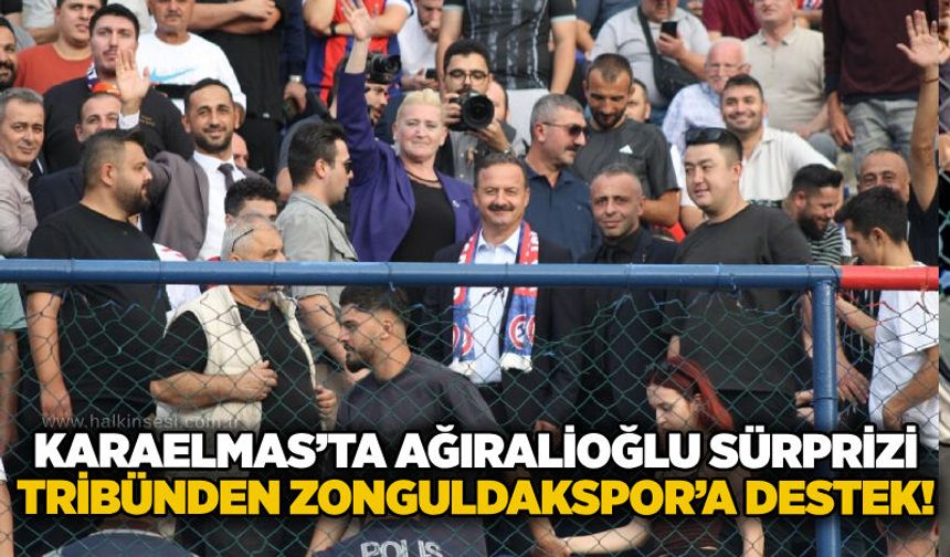 Karaelmas’ta Ağıralioğlu sürprizi: Tribünden Zonguldakspor’a destek!