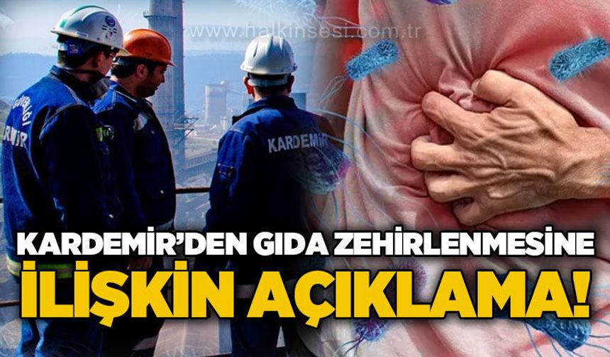 KARDEMİR'den gıda zehirlenmesine ilişkin açıklama