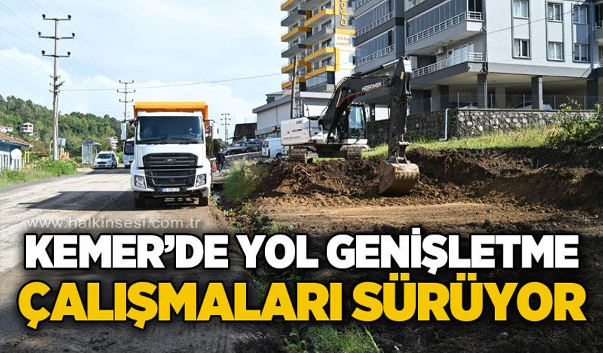 Kemer bölgesinde yol genişletme çalışmaları başladı