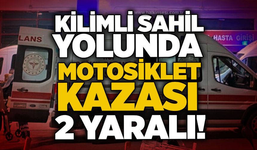 Kilimli sahil yolunda motosiklet kazası: 2 yaralı!