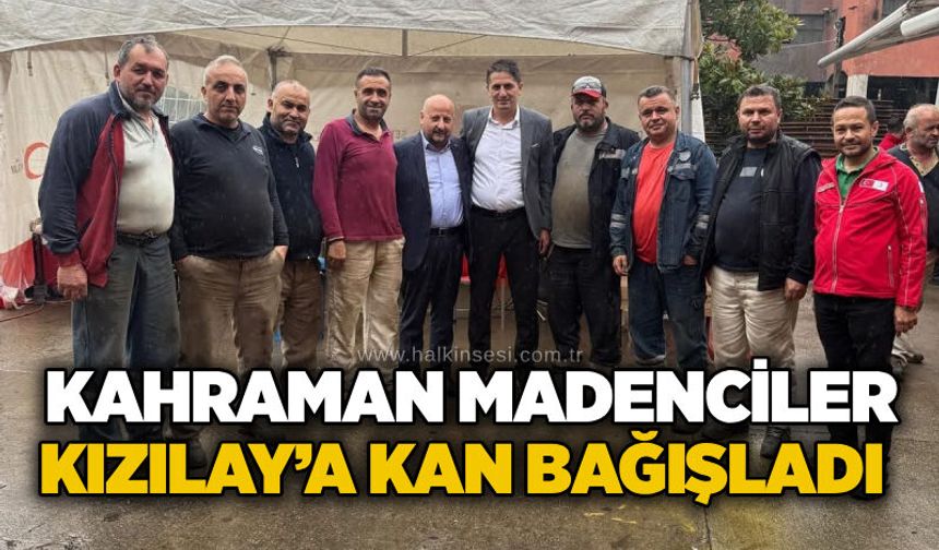 Kahraman madenciler Kızılay’a kan bağışladı