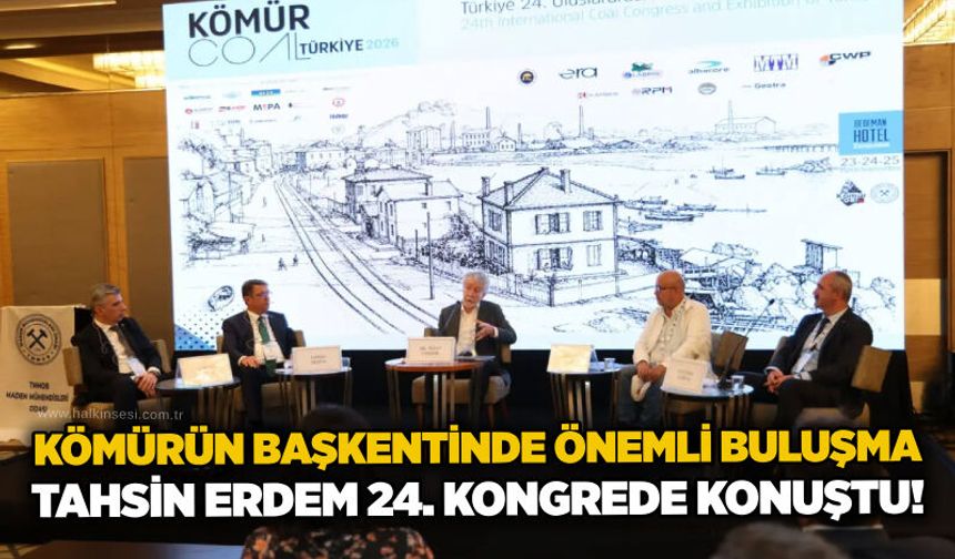 Kömürün başkentinde önemli buluşma: Tahsin Erdem 24. Kongrede konuştu!