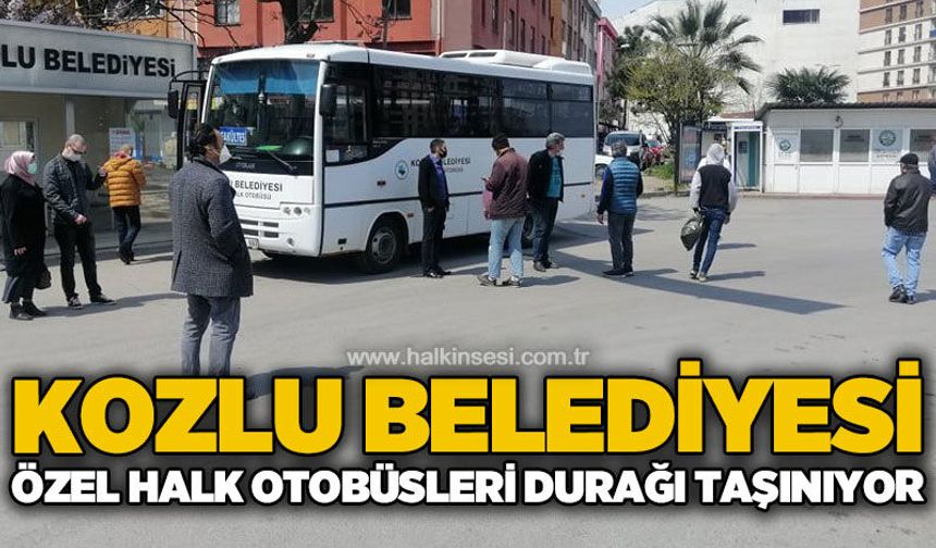 Kozlu Belediyesi Özel Halk Otobüsleri Durağı taşınıyor