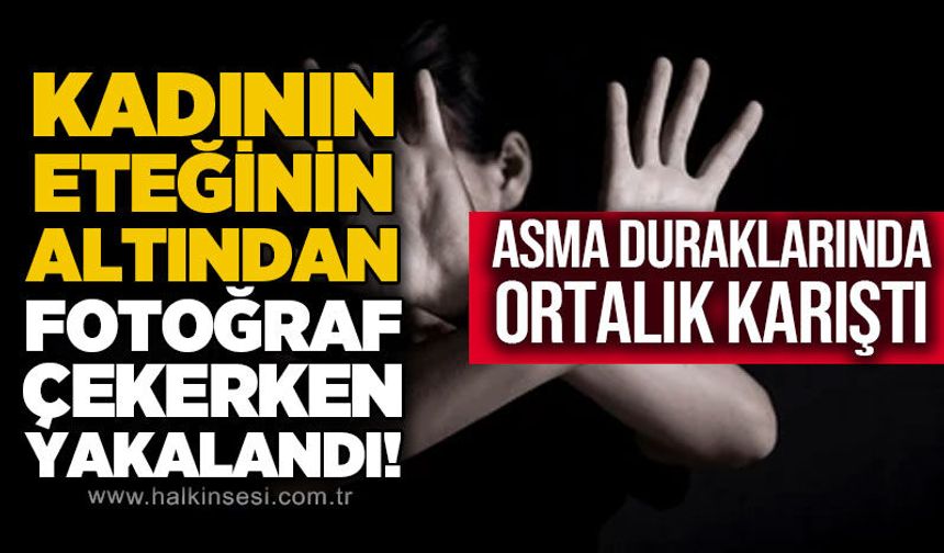 Zonguldak’ta etek altı görüntü çektiği iddia edilen şüpheli yakalandı
