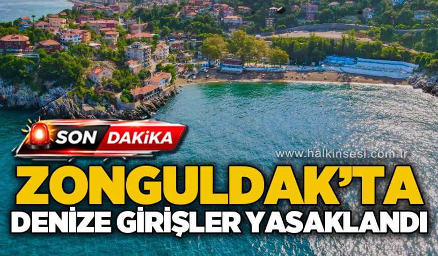 Zonguldak’ta 9 Eylül’de denize girmek yasaklandı