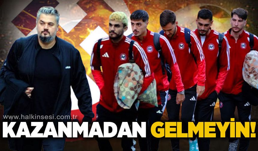 Kazanmadan gelmeyin!