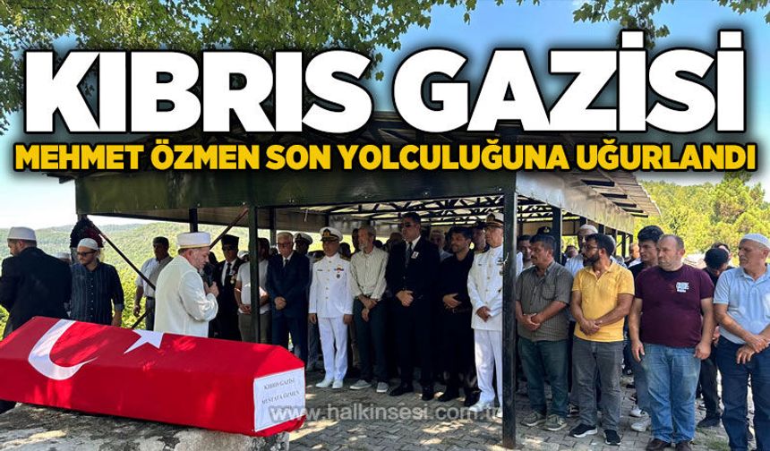 Kıbrıs Gazisi Mehmet Özmen son yolculuğuna uğurlandı