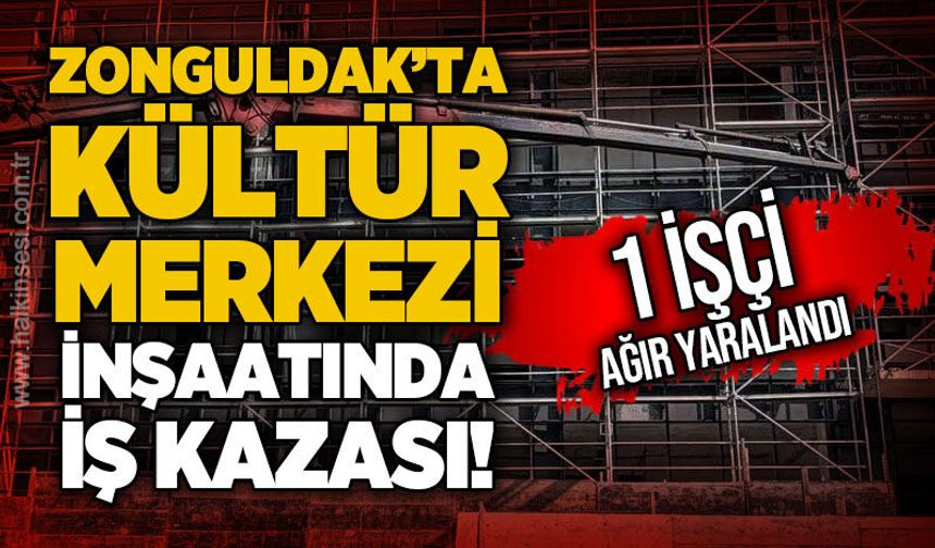 Kültür Merkezi inşaatında iş kazası: 1 yaralı