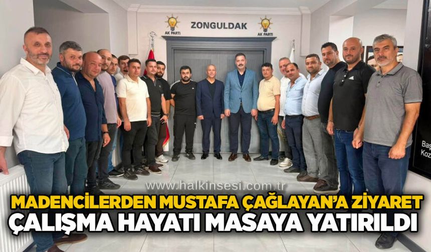 Madencilerden Mustafa Çağlayan’a ziyaret: Çalışma hayatı masaya yatırıldı