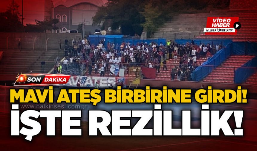 Mavi Ateş birbirine girdi! İşte rezillik!