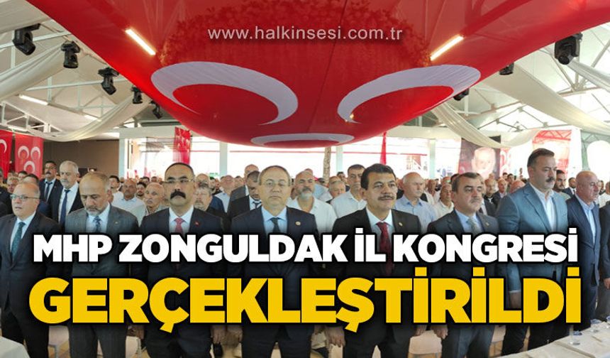MHP Zonguldak İl Kongresi gerçekleştirildi