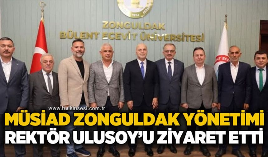 MÜSİAD Zonguldak Şubesi’nden Rektör Ulusoy’a ziyaret