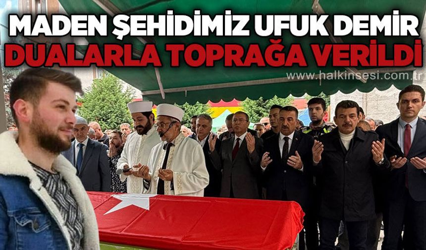 Şehit madenci Ufuk Demir gözyaşları ve dualarla toprağa verildi