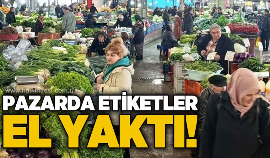 Pazarda etiketler el yaktı!