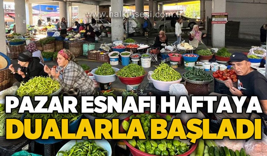 Pazar esnafı haftaya dualarla başladı
