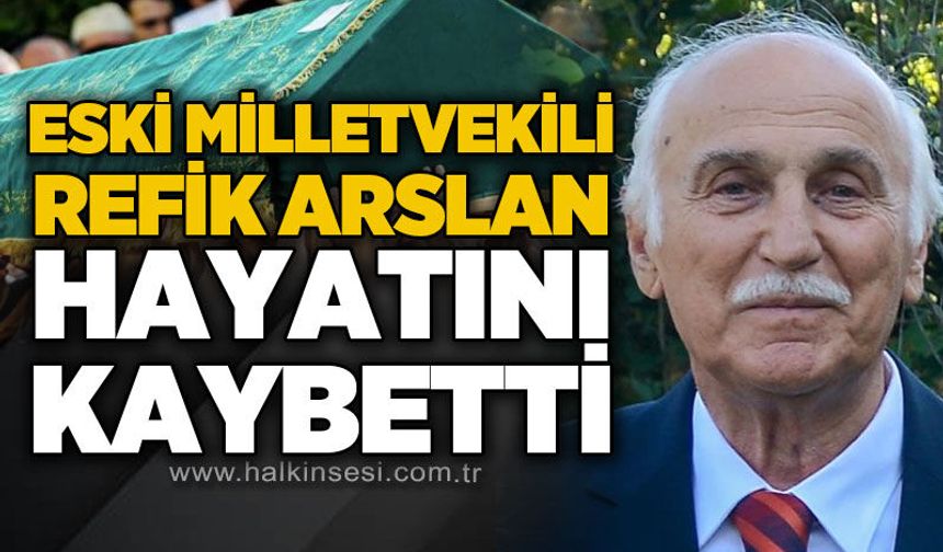 Eski Kastamonu Milletvekili Refik Arslan 86 Yaşında Hayatını Kaybetti
