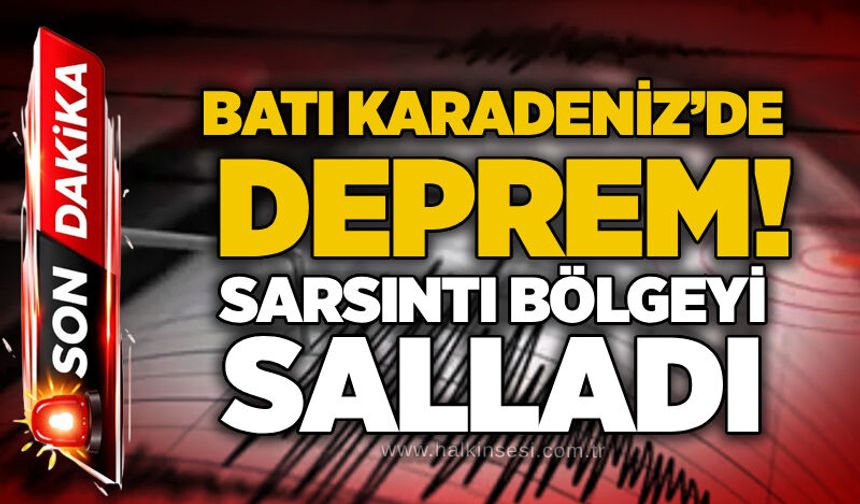 Batı Karadeniz’de deprem! Sarsıntı bölgeyi salladı