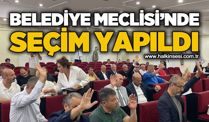 Zonguldak Belediye Meclisi'nde seçim yapıldı