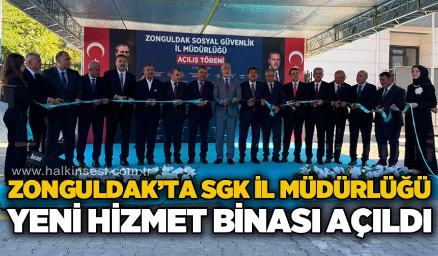 Bakan Işıkhan, Zonguldak SGK İl Müdürlüğü’nün yeni hizmet binasını açtı