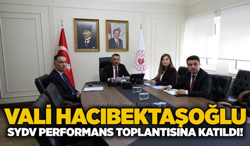 Vali Hacıbektaşoğlu SYDV Performans toplantısına katıldı!