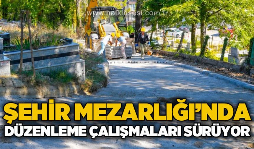 Çaycuma Şehir Mezarlığı'nda düzenleme çalışmaları sürüyor