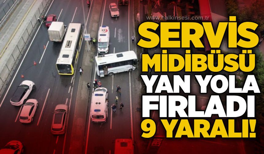 Servis midibüsü yan yola fırladı: 9 yaralı!